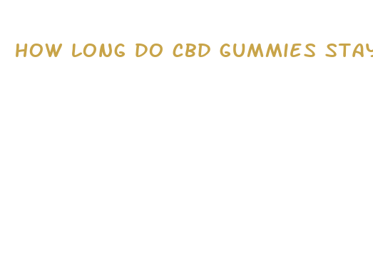 how long do cbd gummies stay in the system