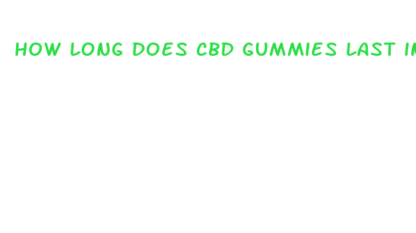 how long does cbd gummies last in your system