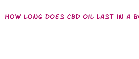 how long does cbd oil last in a bottle