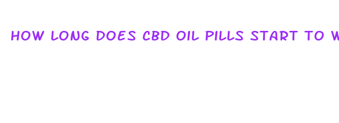 how long does cbd oil pills start to work