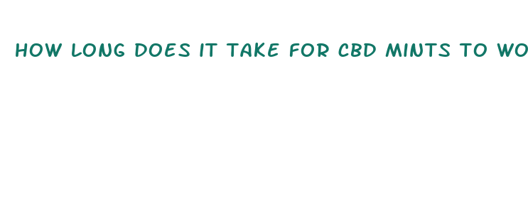 how long does it take for cbd mints to work