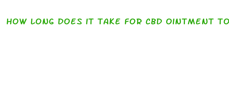 how long does it take for cbd ointment to work