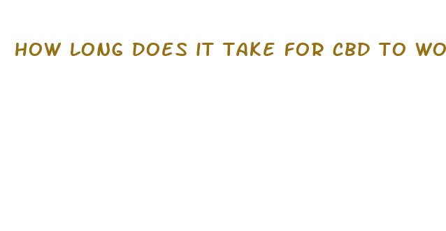 how long does it take for cbd to work