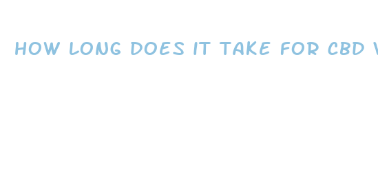 how long does it take for cbd vape to work