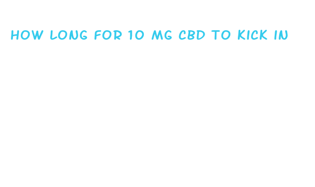 how long for 10 mg cbd to kick in