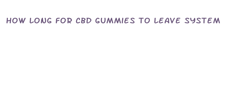 how long for cbd gummies to leave system