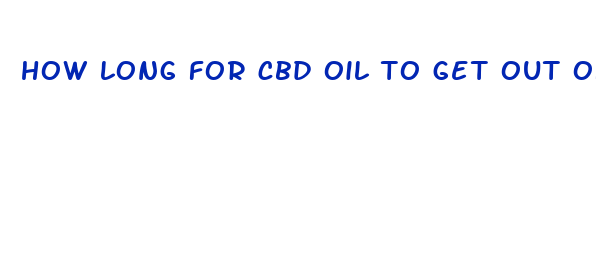 how long for cbd oil to get out of system