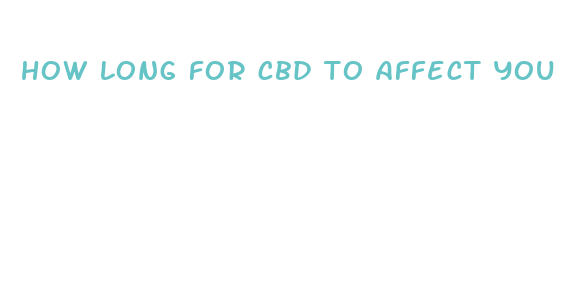 how long for cbd to affect you