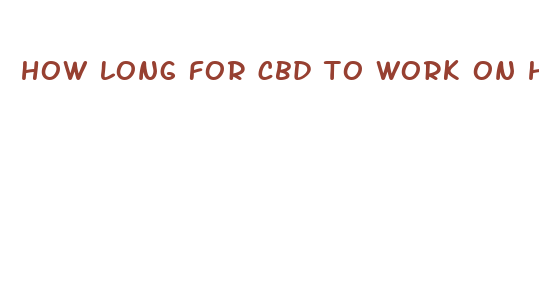 how long for cbd to work on humans