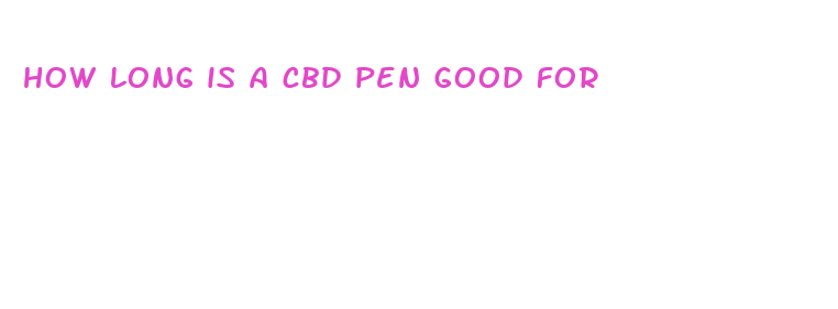 how long is a cbd pen good for