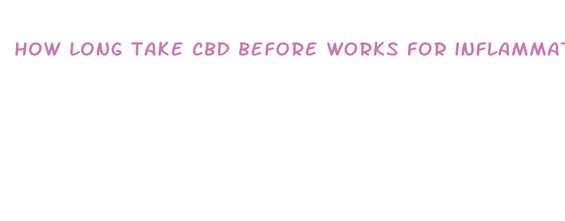 how long take cbd before works for inflammation and anxiety