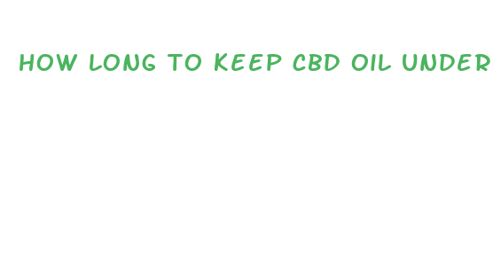 how long to keep cbd oil under tongue reddit