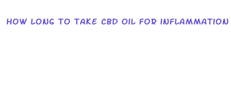 how long to take cbd oil for inflammation