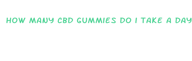 how many cbd gummies do i take a day