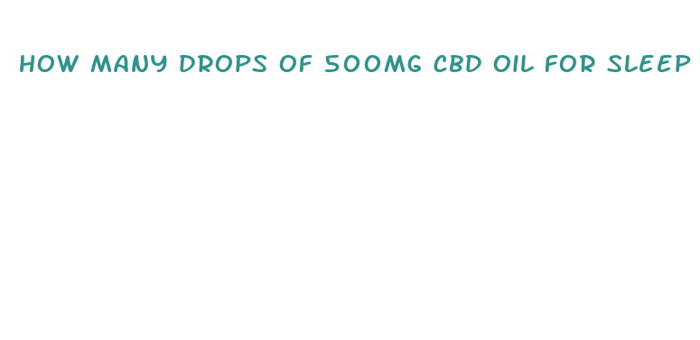 how many drops of 500mg cbd oil for sleep