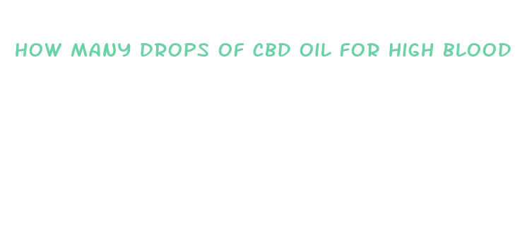 how many drops of cbd oil for high blood pressure