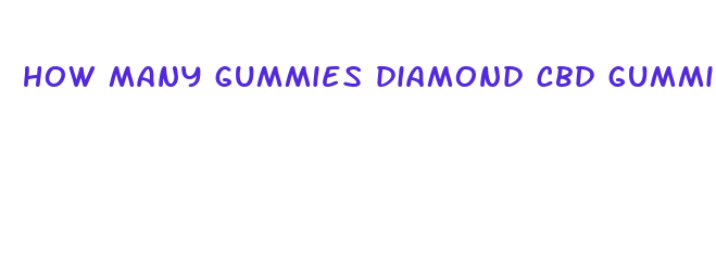 how many gummies diamond cbd gummies