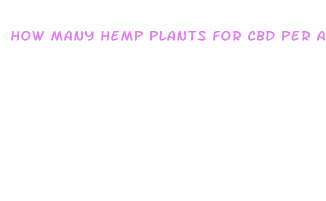 how many hemp plants for cbd per acre