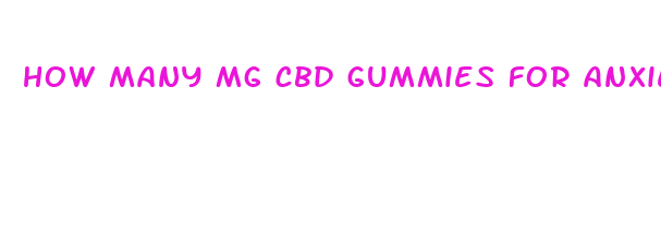 how many mg cbd gummies for anxiety