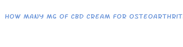 how many mg of cbd cream for osteoarthritis