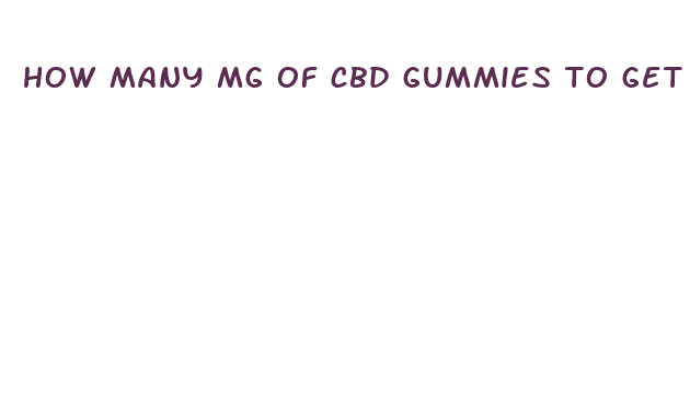 how many mg of cbd gummies to get high