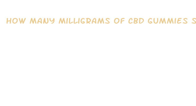 how many milligrams of cbd gummies should i eat reddit