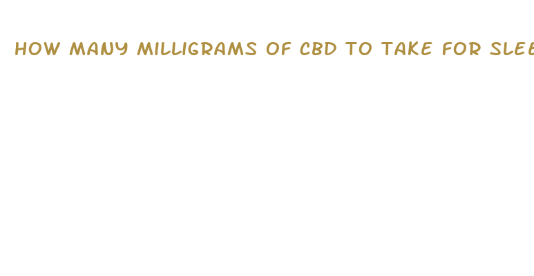 how many milligrams of cbd to take for sleep