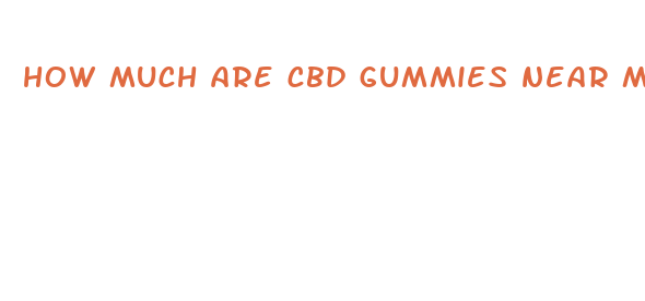 how much are cbd gummies near me