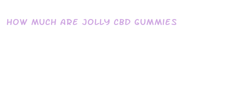 how much are jolly cbd gummies