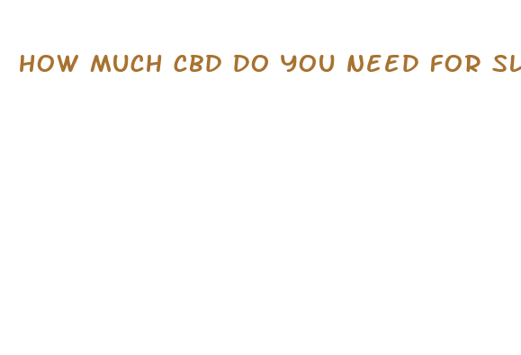 how much cbd do you need for sleep