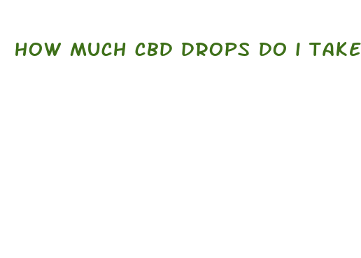 how much cbd drops do i take for weight loss