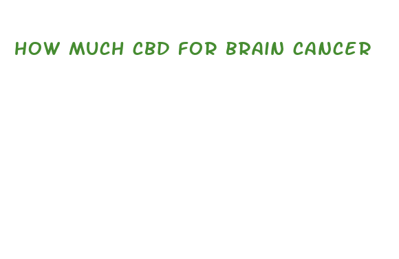 how much cbd for brain cancer