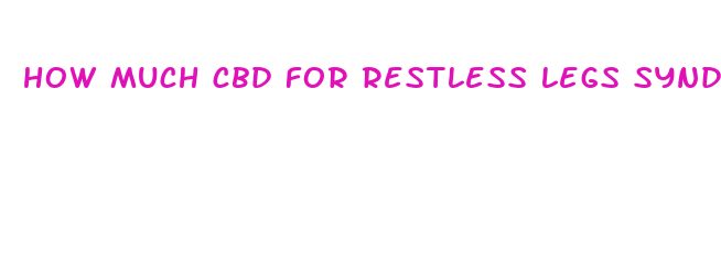 how much cbd for restless legs syndrome