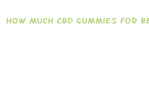 how much cbd gummies for beginner