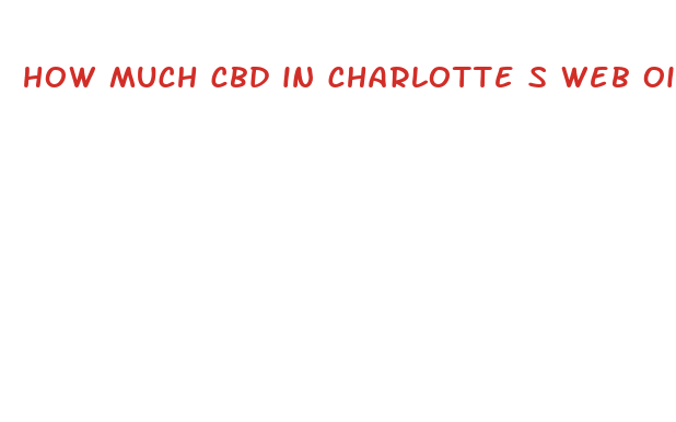 how much cbd in charlotte s web oil