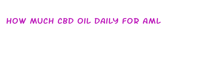 how much cbd oil daily for aml