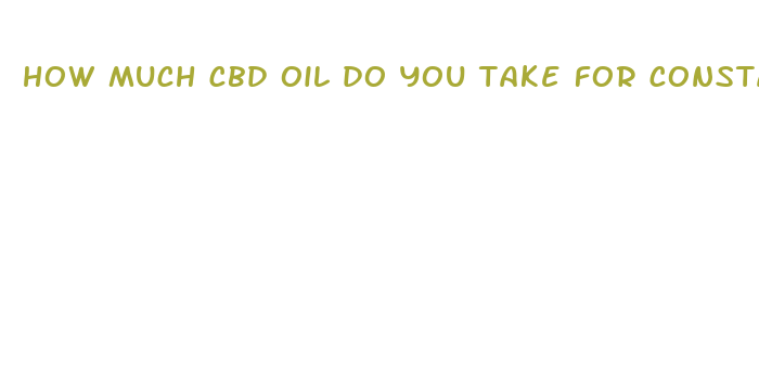 how much cbd oil do you take for constant angsity