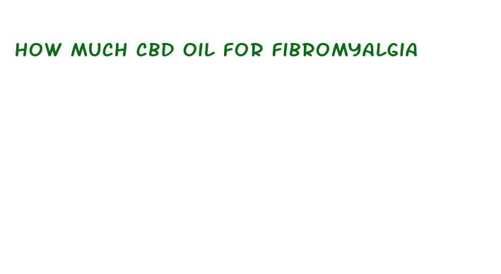 how much cbd oil for fibromyalgia