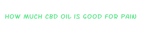 how much cbd oil is good for pain