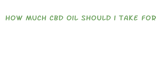 how much cbd oil should i take for arthiritis