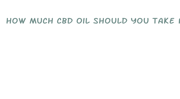 how much cbd oil should you take for ibs