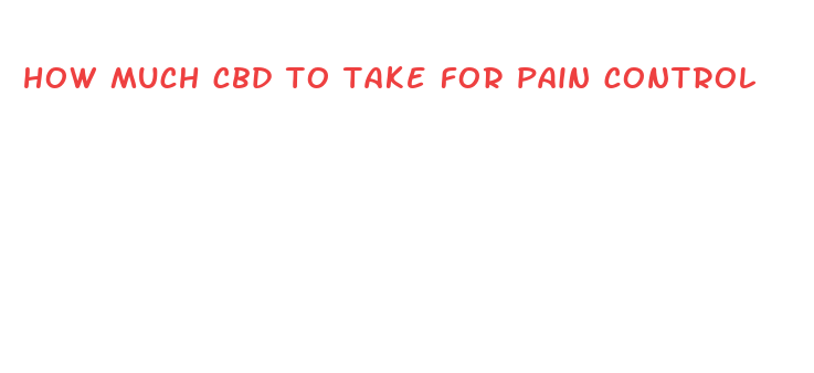 how much cbd to take for pain control