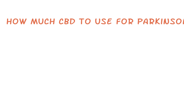 how much cbd to use for parkinsons