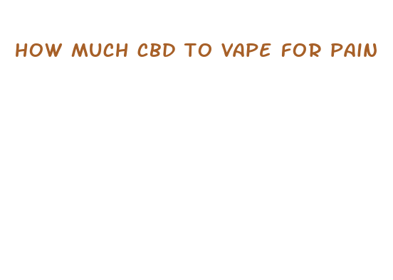 how much cbd to vape for pain