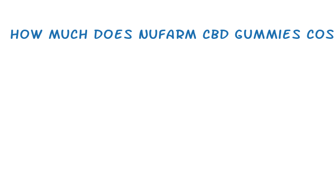 how much does nufarm cbd gummies cost