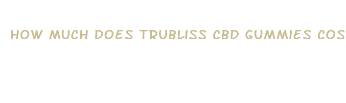 how much does trubliss cbd gummies cost