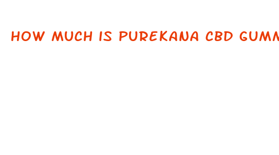 how much is purekana cbd gummies