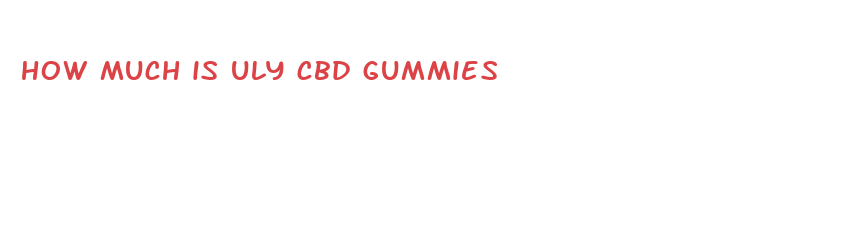 how much is uly cbd gummies