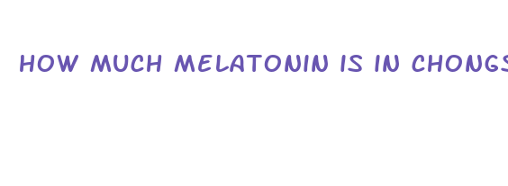 how much melatonin is in chongs choice cbd gummies