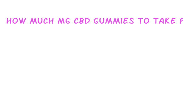 how much mg cbd gummies to take for nausea